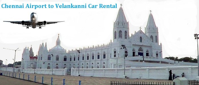 chennai airport to velankanni car rental